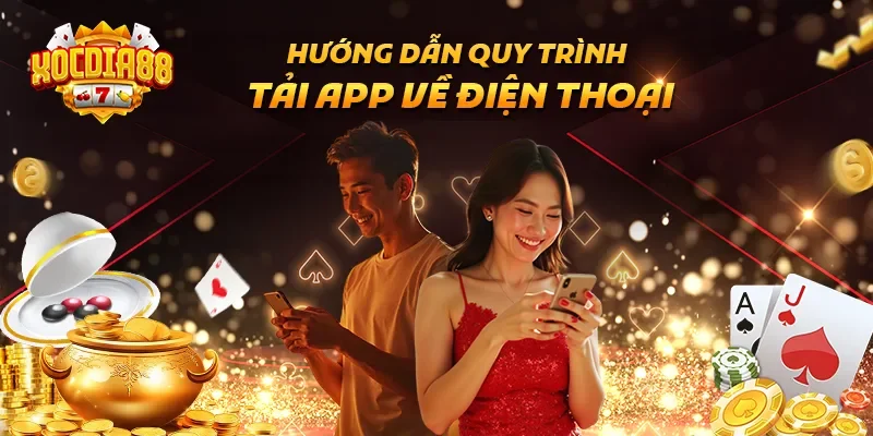 Hướng Dẫn Tải và Cài Đặt Ứng Dụng XOCDIA88 Trên Thiết Bị Di Động